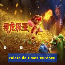 roleta de times europeu